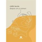 Despre om si oameni - Catalin Leontie