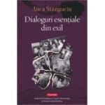 Dialoguri esentiale din exil - Anca Stangaciu