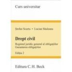 Drept civil. Regimul juridic general al obligatiilor. Garantarea obligatiilor. Editia 2 - Stefan Scurtu, Lucian Sauleanu