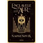 Enclavele de aur (Seria Scoala Solomonarilor, partea a 3-a) - Naomi Novik