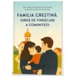 Familia crestina, sursa de vindecare a comunitatii - Daniela Balinisteanu, Pr. Dragos Balinisteanu