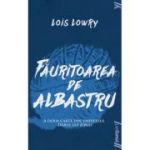 Fauritoarea de albastru.. Editie necartonata - Lois Lowry