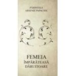 Femeia imparateasa daruitoare - Arsenie Papacioc