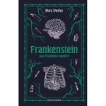 Frankenstein sau Prometeul modern. Editie Hardcover - Mary Shelley