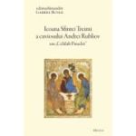 Icoana Sfintei Treimi a cuviosului Andrei Rubliov sau «Celalalt Paraclet» - Gabriel Bunge
