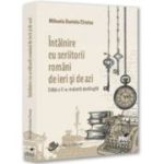 Intalnire cu scriitorii romani de ieri si de azi. Editia a 2-a, revazuta si adaugita - Mihaela Daniela Carstea