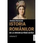 Istoria romanilor de la origini si pana astazi Volumul 2 - Ovidiu Pecican