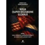 Noua superdezordine globala. Maga, visul chinezesc („Zhongguo Meng”) si lumea rusa („Russkiy mir”) - Serban Filip Cioculescu