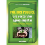 Politici publice ale sectorului agroalimentar. Masuri, instrumente, concepte - Daniel Dumitru Botanoiu