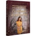 Privind dincolo de fereastra: O calatorie in sufletul tau - Ana Maria Ducuta