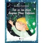 Tot ce nu stiai despre Mos Craciun - Bianca Partenie