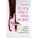 Tu cum stai cu stima de sine? - Virginie Megglé