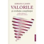 Valorile si evolutia constiintei - Adriana S. James