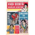 Viata secreta a marilor scriitori - Robert Schnakenberg