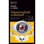 Viseaza androizii oi electrice? - Philip K. Dick