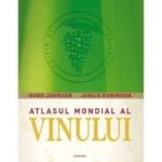 Atlasul mondial al vinului - Hugh Johnson, Jancis Robinson
