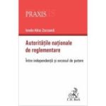 Autoritatile nationale de reglementare. Intre independenta si excesul de putere - Ionela-Alina Zorzoana