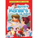 Bunele maniere la masa. Descoperim, invatam, crestem! - Lucia Cocisiu