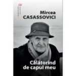 Calatorind de capul meu - Mircea Casassovici