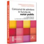 Concursul de admitere in functia de notar public. Proba practica. Culegere de subiecte cu propuneri de rezolvare a acestora - Carmen Nicoleta Barbieru, Gabriela Ghile-Buzan