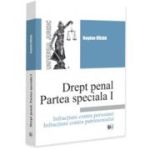 Drept penal. Partea specială 1. Infractiuni contra persoanei. Infractiuni contra patrimoniului - Bogdan Virjan