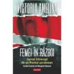 Femei in razboi. Jurnal intrerupt de pe frontul ucrainean - Victoria Amelina