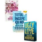 Pachet 3 carti: Totul incepe cu noi, Ugly Love si Totul se termina cu noi - Colleen Hoover