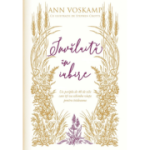 Invaluita in iubire - Ann Voskamp