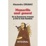 Memoriile unui general. De la inzestrarea armatei si STS la Club Romania - Alexandru Grumaz