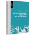 Proceduri penale prevazute in legi speciale - Bogdan Buneci