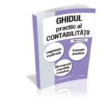 Ghidul practic al contabilitatii. Legislatie explicata. Exemple detaliate. Monografii contabile complete