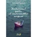 Dictionarul poetic al sentimentelor nespuse - Maria Alexandra Tene