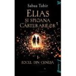 Elias si spioana Carturarilor 1. Focul din cenusa - Sabaa Tahir