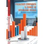 Fiscalitate comparata si tehnici de optimizare fiscala (Editie adaugita, actualizata si imbunatatita) - Mihai Aristotel Ungureanu