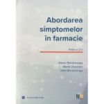 Abordarea simptomelor in farmacie. Un ghid pentru gestionarea celor mai frecvente afectiuni - Alison Blenkinsopp