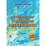 Marele dictionar al bolilor si afectiunilor Ed. 8 - Jacques Martel