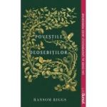 Povestile deosebitilor - Ransom Riggs