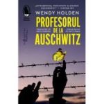 Profesorul de la Auschwitz - Wendy Holden