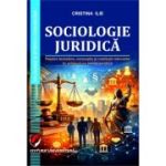 Sociologie juridica. Repere teoretice, concepte si institutii relevante in arhitectura social-juridica - Cristina Ilie