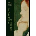 Turnul Verde - Iulia Rosu