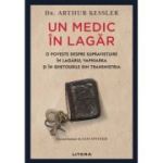 Un medic in lagar. O poveste despre supravietuire in lagarul Vapniarka si in ghetourile din Transnistria - Dr. Arthur Kessler