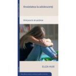 Anxietatea la adolescenti - Eliza Huie