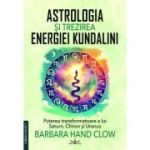 Astrologia si trezirea energiei Kundalini - Barbara Hand Clow