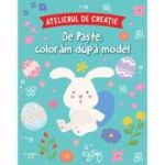 Atelierul de creatie. De Paste, coloram dupa model