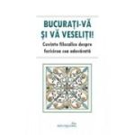 Bucurati-va si va veseliti. Cuvinte filocalice despre fericirea cea adevarata