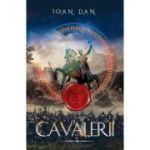 Cavalerii - Ioan Dan