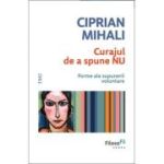 Curajul de a spune nu. Forme ale supunerii voluntare - Ciprian Mihali