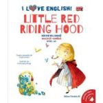 I Love English. Little Red Riding Hood (Scufita Rosie)). Editie bilingva. Nivel A2 - Fratii Grimm
