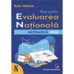 Matematica. Teste pentru Evaluarea Nationala. Clasa a 8-a - Radu Ordean