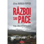 Razboi sau pace. Pseudo-jurnal de pe frontiera de Est - Alina Mungiu-Pippidi
